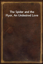 The Spider and the Fly
or, An Undesired Love