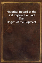 Historical Record of the First Regiment of Foot
The Origins of the Regiment