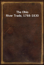 The Ohio River Trade, 1788-1830