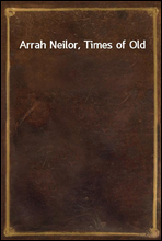 Arrah Neil
or, Times of Old