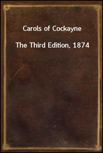 Carols of Cockayne
The Third Edition, 1874