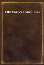 Little Prudy`s Cousin Grace