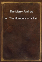 The Merry Andrew
or, The Humours of a Fair.