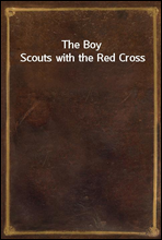 The Boy Scouts with the Red Cross