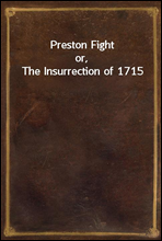 Preston Fight
or, The Insurrection of 1715