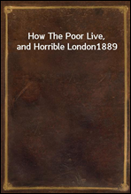 How The Poor Live, and Horrible London
1889