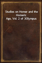 Studies on Homer and the Homeric Age, Vol. 2 of 3
Olympus