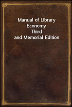 Manual of Library Economy
Third and Memorial Edition