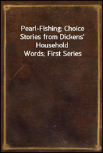 Pearl-Fishing; Choice Stories from Dickens' Household Words; First Series