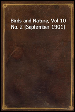 Birds and Nature, Vol 10 No. 2 [September 1901]