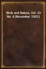 Birds and Nature, Vol. 10 No. 4 [November 1901]