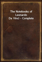 The Notebooks of Leonardo Da Vinci - Complete