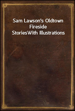 Sam Lawson's Oldtown Fireside Stories
With Illustrations