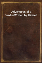 Adventures of a Soldier
Written by Himself