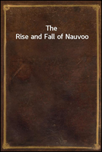 The Rise and Fall of Nauvoo