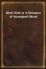 Mont Oriol or A Romance of Auvergne
A Novel