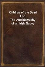 Children of the Dead End
The Autobiography of an Irish Navvy