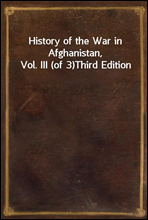 History of the War in Afghanistan, Vol. III (of 3)
Third Edition