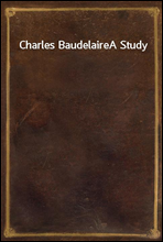 Charles Baudelaire
A Study