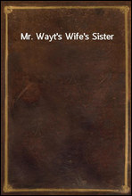 Mr. Wayt's Wife's Sister