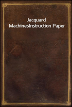 Jacquard Machines
Instruction Paper