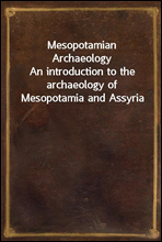 Mesopotamian Archaeology
An introduction to the archaeology of Mesopotamia and Assyria