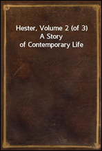 Hester, Volume 2 (of 3)
A Story of Contemporary Life