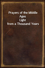 Prayers of the Middle Ages
Light from a Thousand Years