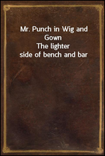 Mr. Punch in Wig and Gown
The lighter side of bench and bar