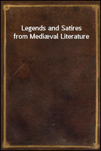 Legends and Satires from Mediæval Literature