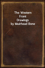 The Western Front
Drawings by Muirhead Bone