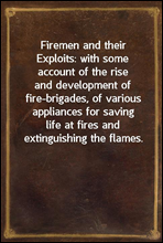 Firemen and their Exploits