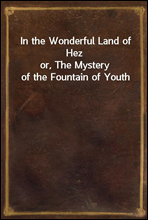 In the Wonderful Land of Hez
or, The Mystery of the Fountain of Youth