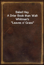 Baled Hay
A Drier Book than Walt Whitman`s 