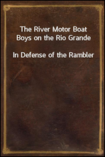 The River Motor Boat Boys on the Rio Grande
In Defense of the Rambler