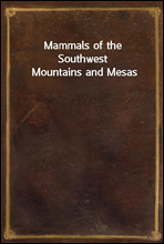 Mammals of the Southwest Mountains and Mesas