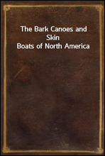 The Bark Canoes and Skin Boats of North America