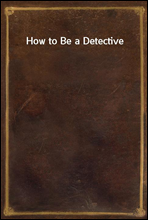 How to Be a Detective