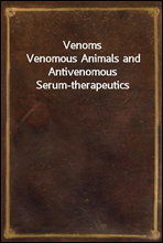 Venoms
Venomous Animals and Antivenomous Serum-therapeutics