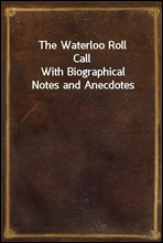 The Waterloo Roll Call
With Biographical Notes and Anecdotes