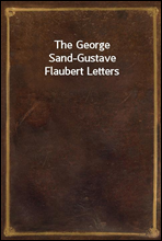 The George Sand-Gustave Flaubert Letters