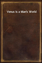 Venus is a Man`s World