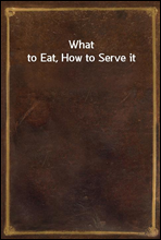 What to Eat, How to Serve it