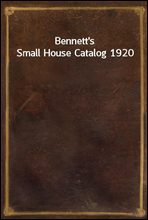 Bennett`s Small House Catalog 1920