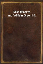 Miss Minerva and William Green Hill