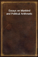 Essays on Mankind and Political Arithmetic