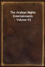 The Arabian Nights Entertainments - Volume 01