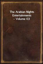 The Arabian Nights Entertainments - Volume 03