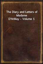 The Diary and Letters of Madame D'Arblay - Volume 1