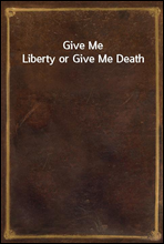 Give Me Liberty or Give Me Death